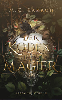 Buchcover Der Kodex der Magier von M.C. Larroh, Raben Trilogie, High Fantasy