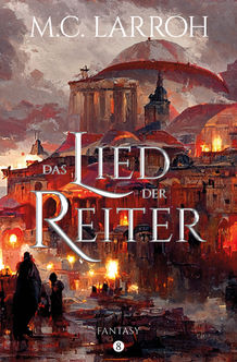 Buchcover Das Lied der Reiter von M.C. Larroh, dystopische High Fantasy