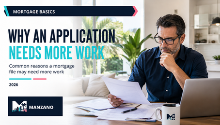 Mortgage basics cover about common reasons an application may need more work.