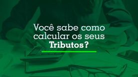 Você sabe como calcular seus impostos?