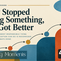 Mid-century modern article header for For de Arts Consulting featuring the title “They Stopped Doing Something, and Got Better.” A Kaizen-inspired progression of colorful circles, curved arrows, and ascending geometric shapes symbolizes continuous improvement and organizational change. The design features mustard yellow, burnt orange, teal blue, and cream, with “Small Wins, Big Lessons” at the top, “Marketing Moments” at the bottom left, and the 4DA logo at the bottom right.