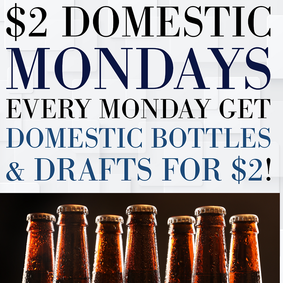 $2 Domestic Mondays!