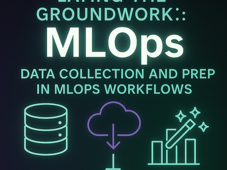 Laying the Groundwork: Data Collection and Prep in MLOps