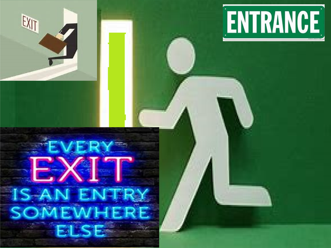 Every exit is an entry somewhere else.