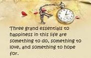 Three grand essentials to happiness in this life are something -