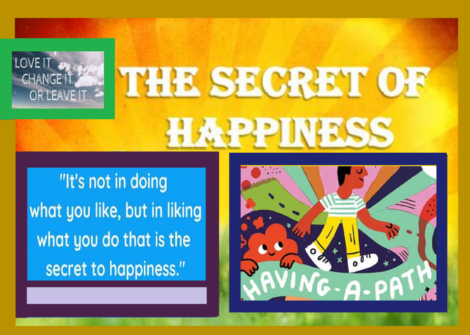 Not in doing what you like, but in liking what you do is the secret of happiness.