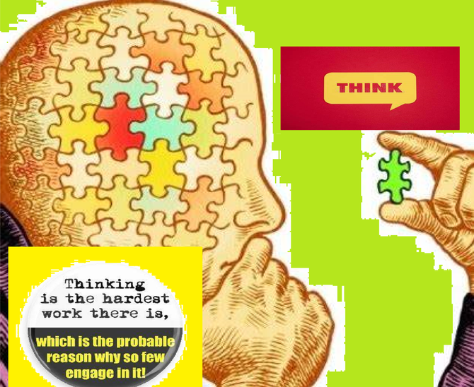 Thinking is the hardest work there is, which is the probable reason why so few engage in it.