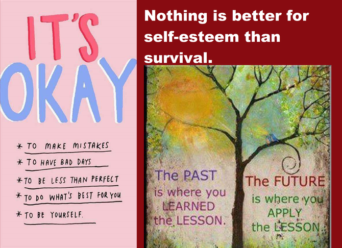 Nothing is better for self-esteem than survival.