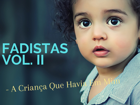Fadistas vol. II - A Criança Que Havia Em Mim