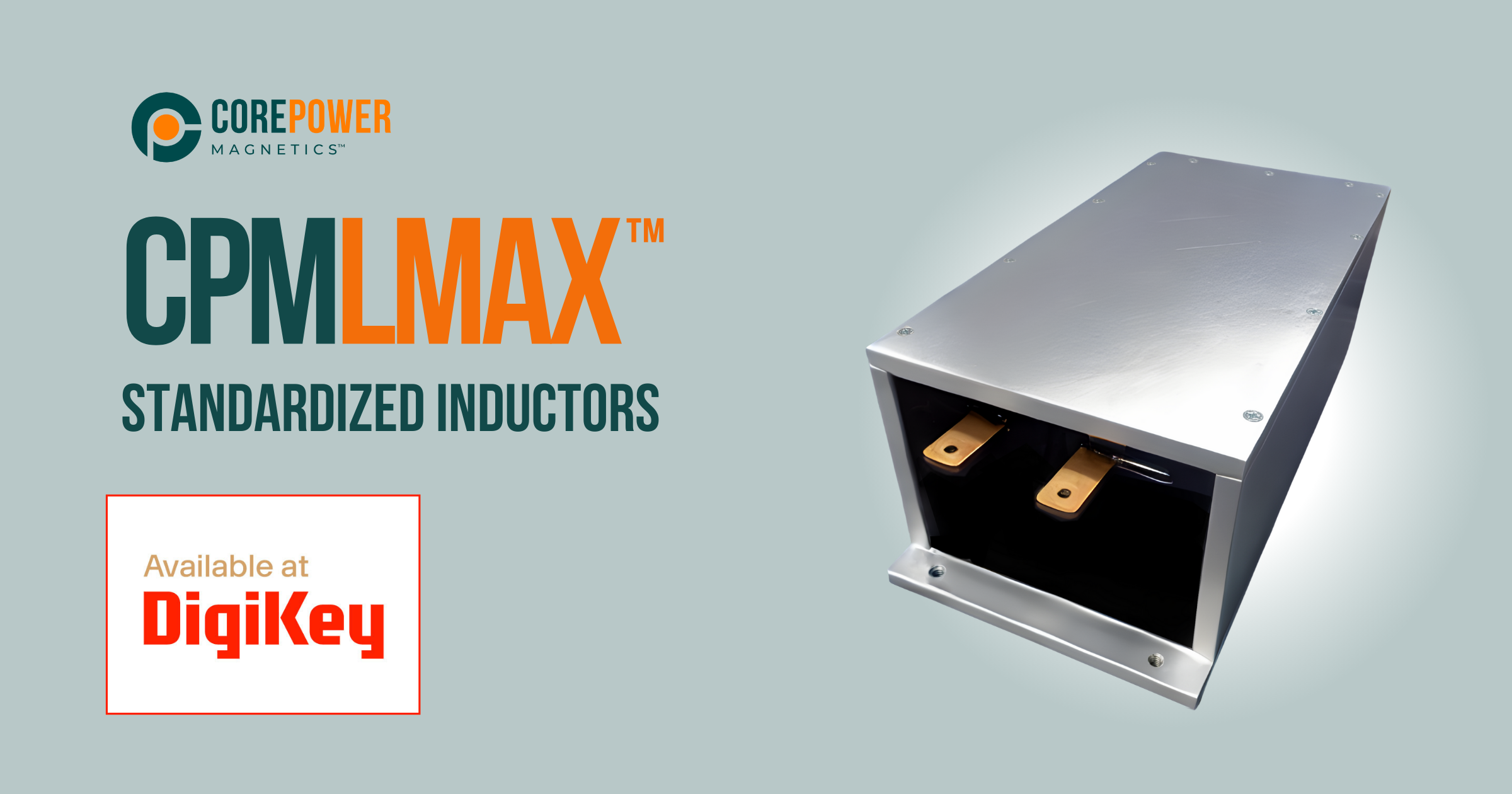 I Corepower CorePower's CPMLMAX™ Standardized Inductors Now Listed on DigiKey ...