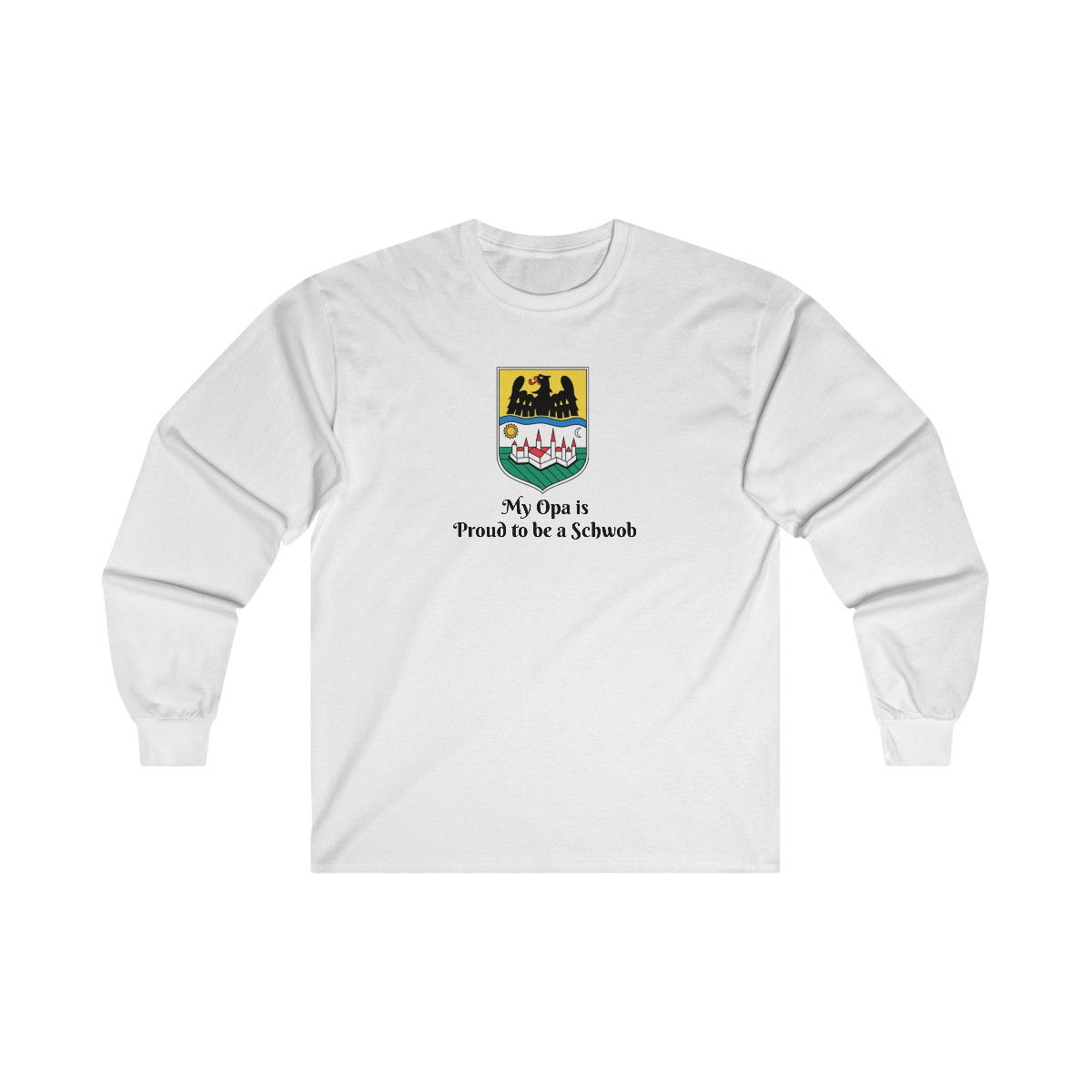 My Opa is Proud to be a Schwob - Donauschwabien Crest - Long Sleeve Tee