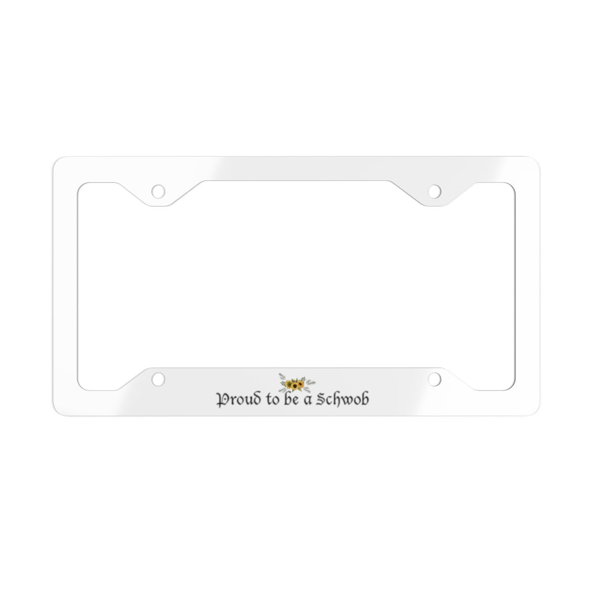 Proud to be a Schwob - Sunflower - Metal License Plate Frame
