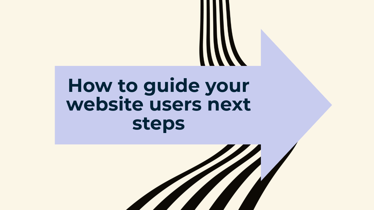 User Step Required How to guide your website users next steps