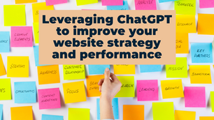 Leveraging ChatGPT to improve your website strategy and performance