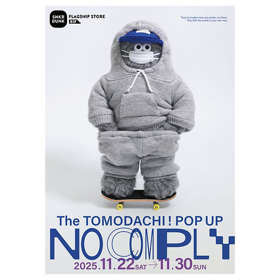 POP-UP「NO COMPLY」／SNKRDUNK FLAGSHIP STORE @東京