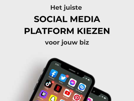 Het juiste social media platform kiezen voor jouw bedrijf 