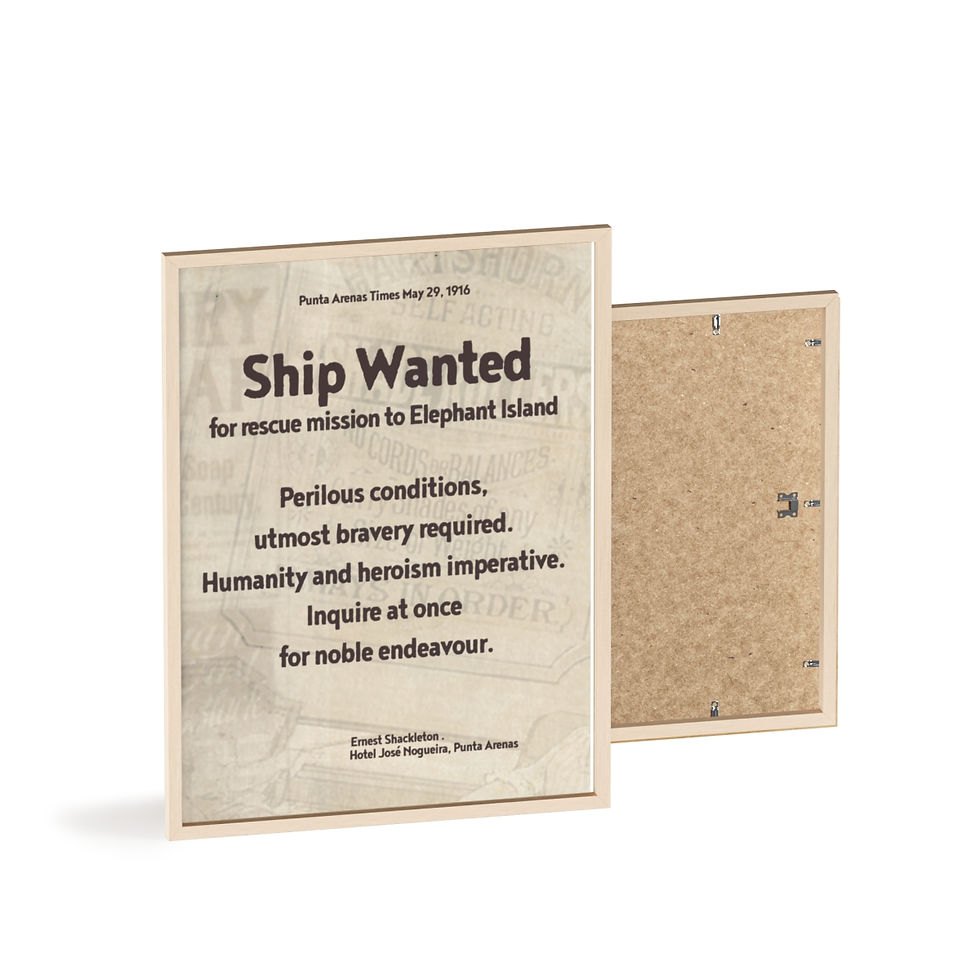 Thumbnail: A companion advert with Shackleton's Men Wanted Ad. This aged framed print relates to the awe inspiring Elephant Island rescue episode and the Print has the text Ship Wanted for rescue mission to elephant island. Text follows "Perilous conditions, utmost bravery required, Humanity and heroism imperative. Enquire at once for noble endeavour". Makes a good set with Men Wanted poster. A great gift idea. 