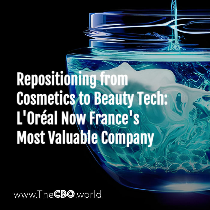 Repositioning from Cosmetics to Beauty Tech: L'Oréal Now France's Most Valuable Company