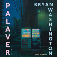 over a photo of two vending machines, one black and one white, side by side at a corner at night along a japanese street, text reads: palaver, a novel, bryan washington.