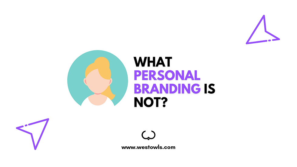 What Personal Branding Is Not! | Westowls
