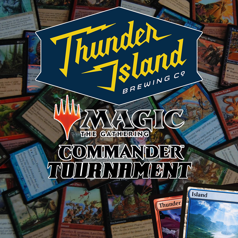 Thunder Island Brewing Co Presents: Magic the Gathering Commander Tournament