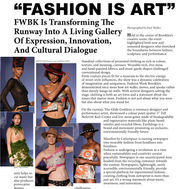 "FASHION IS ART"                               FWBK Is Transforming The Runway Into A Living Gallery Of Expression, Innovation, And Cultural Dialogue.   