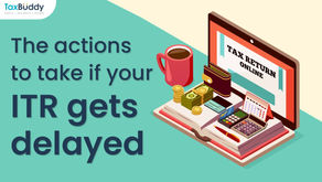 The actions to take if your ITR gets delayed