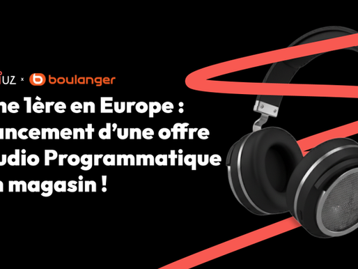 Valiuz déploie chez Boulanger la première offre audio in-store programmatique en Europe