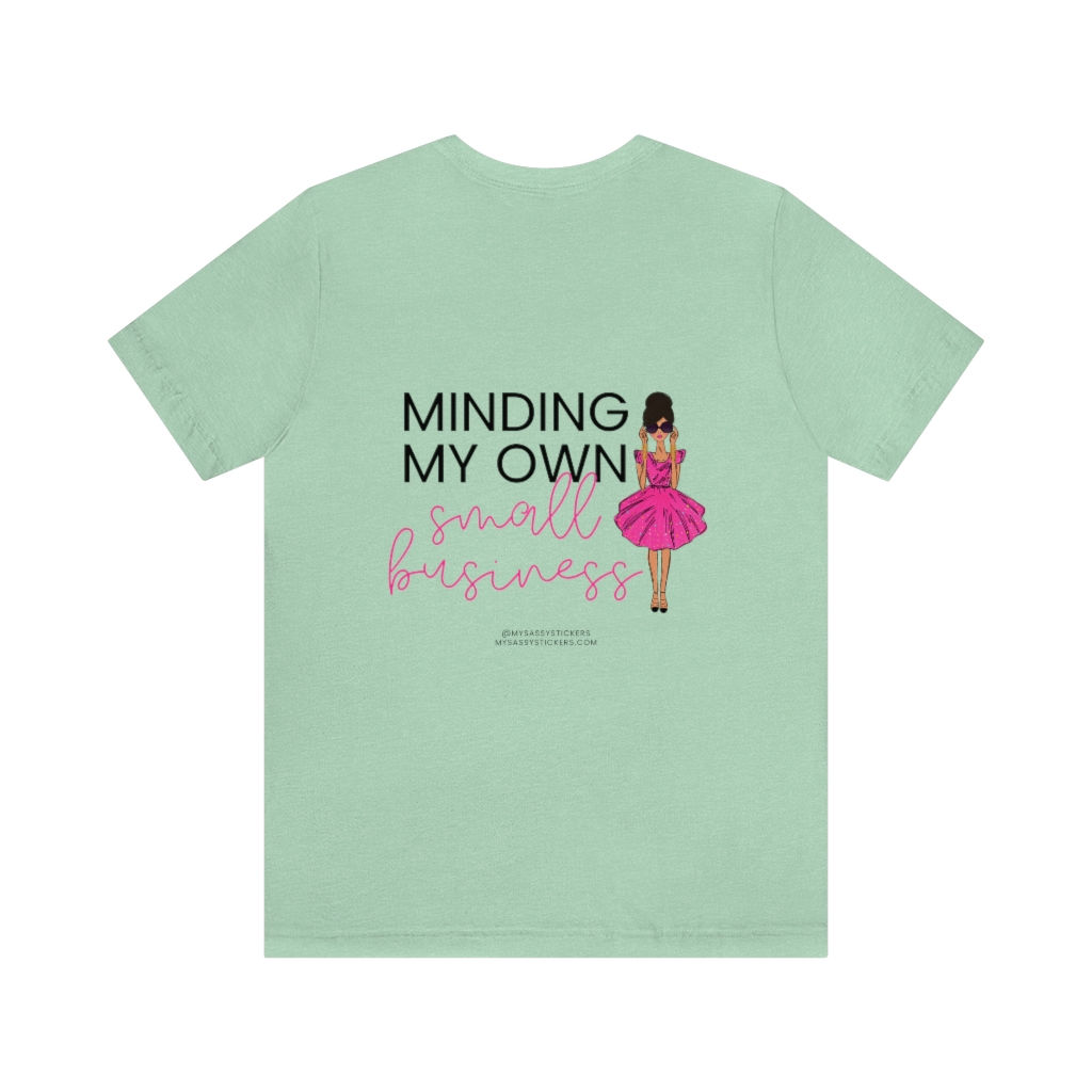 Minding My Own Small Business Tee