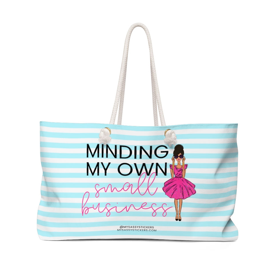 Minding My Own Small Business Weekender Tote