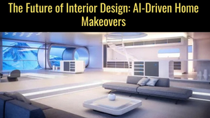 The Future of Interior Design: How AI is Transforming Home Makeovers