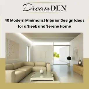 40 Modern Minimalist Interior Design Ideas for a Sleek and Serene Home