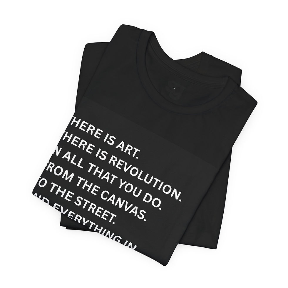 Thumbnail: "There Is Art in Everything You Do™" t-shirt