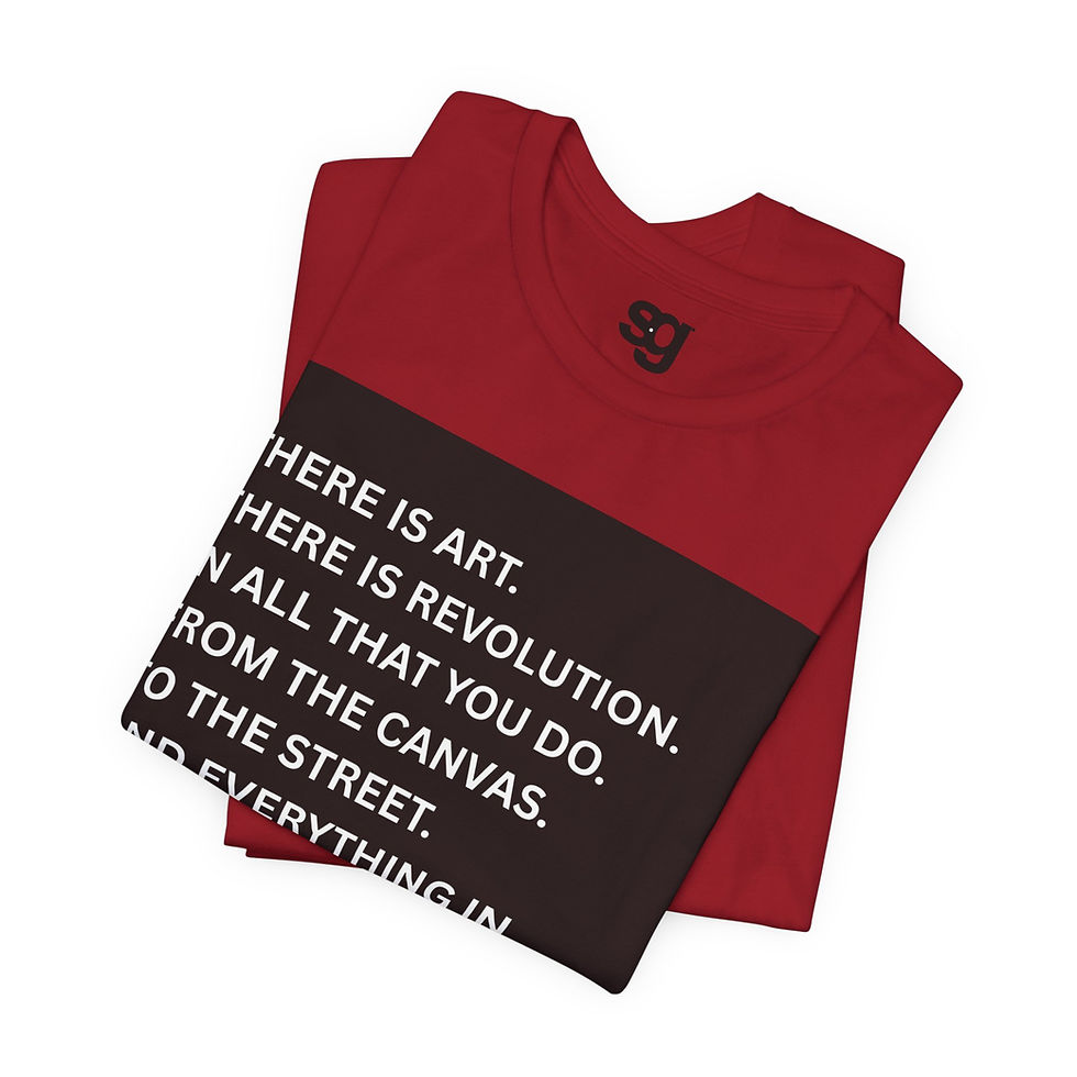 Thumbnail: "There Is Art in Everything You Do™" t-shirt