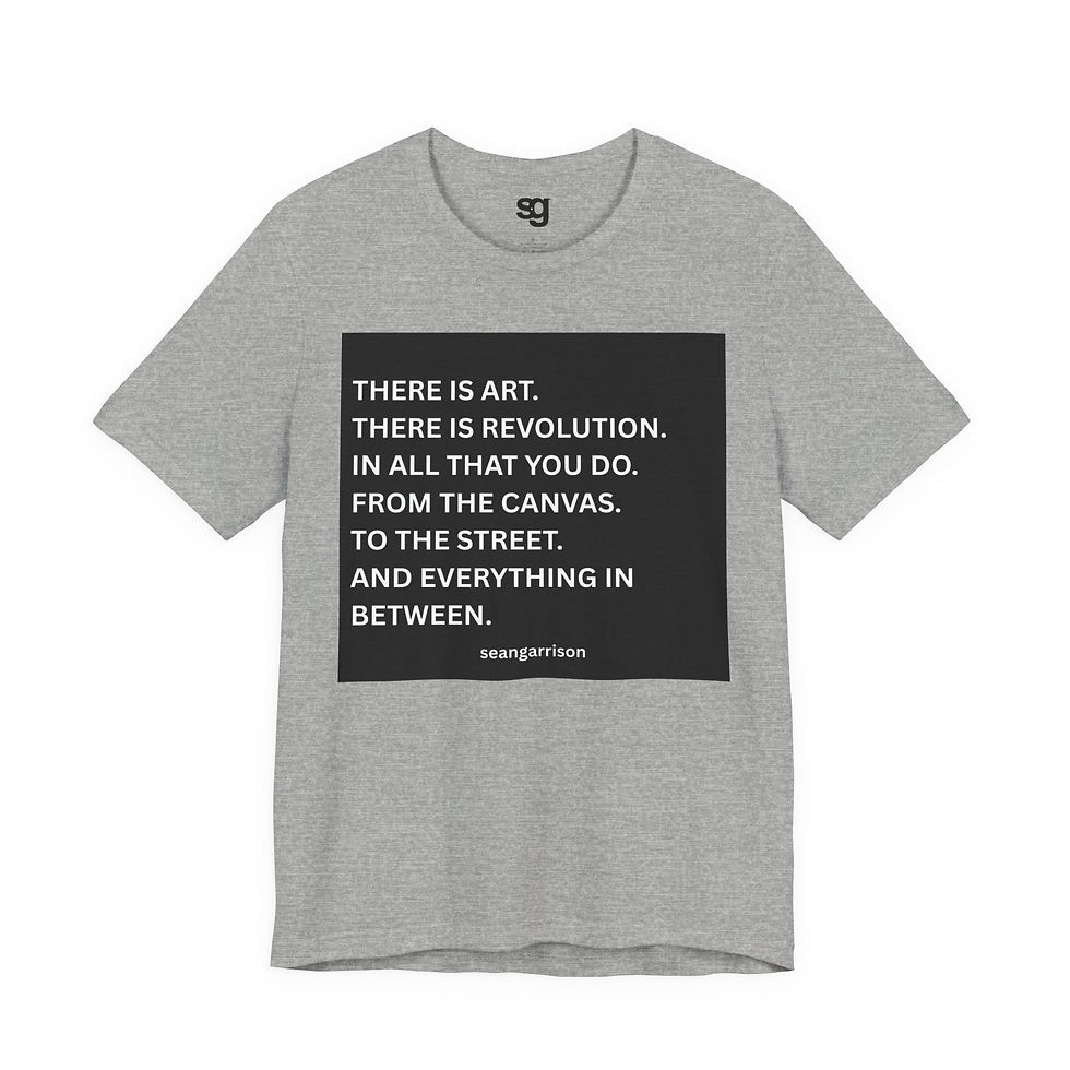 Thumbnail: "There Is Art in Everything You Do™" t-shirt