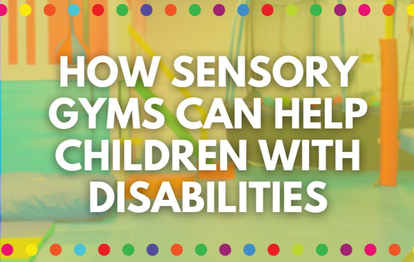 How Sensory Gyms Can Help Children with Disabilities