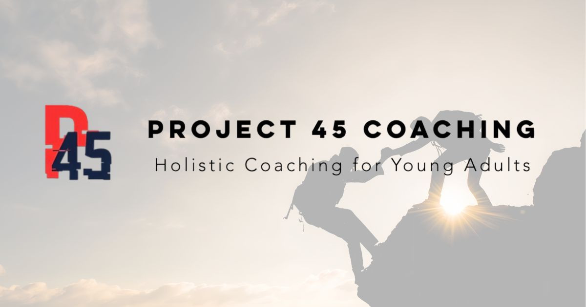 Project 45 Coaching | Life Coaching for Young Adults
