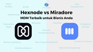 Hexnode vs Miradore: MDM Terbaik untuk Bisnis Anda