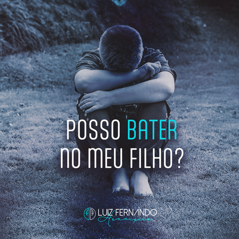 POSSO BATER NO MEU FILHO?