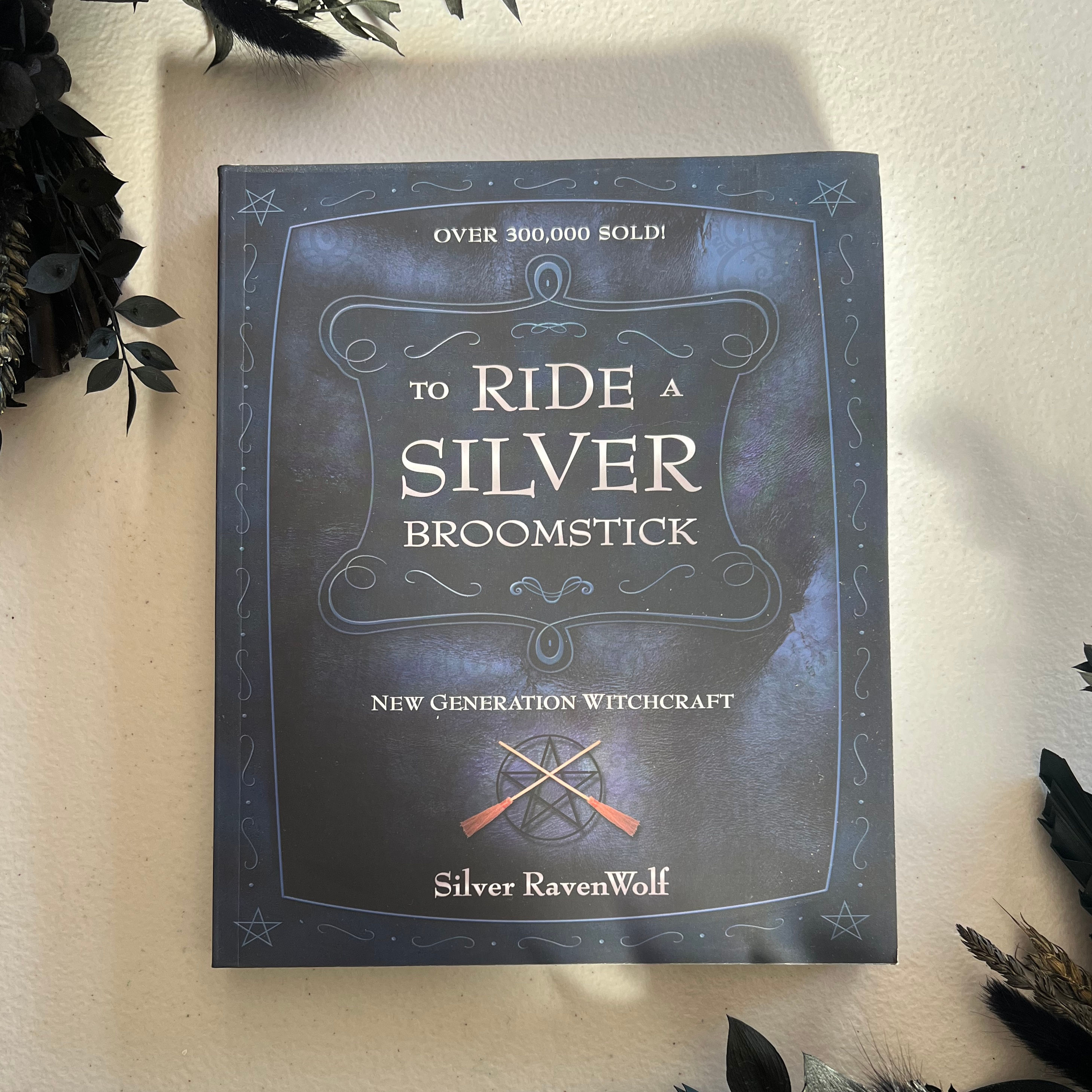 To Ride A Silver Broomstick ~ Silver Ravenwolf