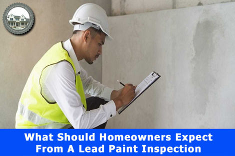 What Should Homeowners Expect From A Lead-based Paint Inspection?