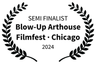 SEMI FINALIST - Blow-Up Arthouse Filmfest Chicago - 2024.png