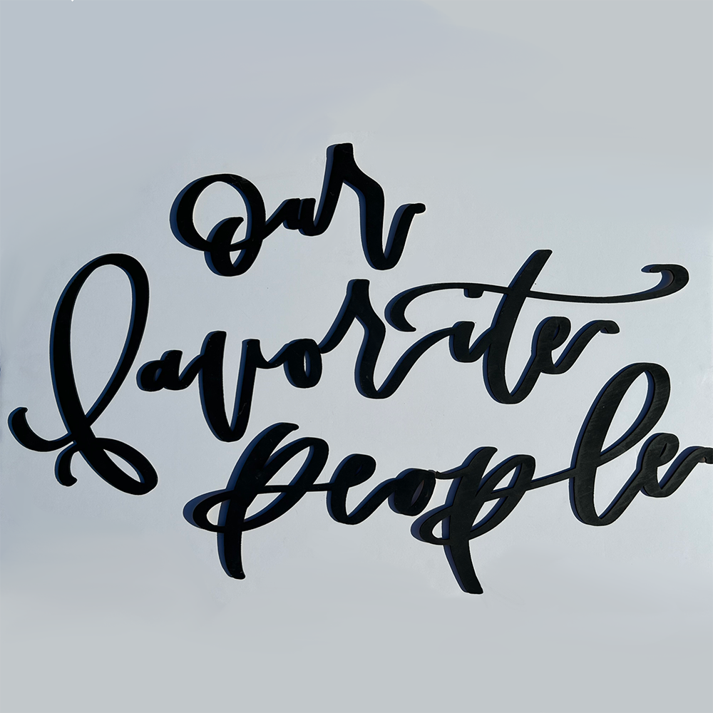 'Our Favorite People' Lasercut Sign
