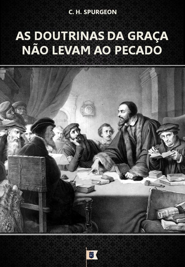AS DOUTRINAS DA GRAÇA NÃO LEVAM...