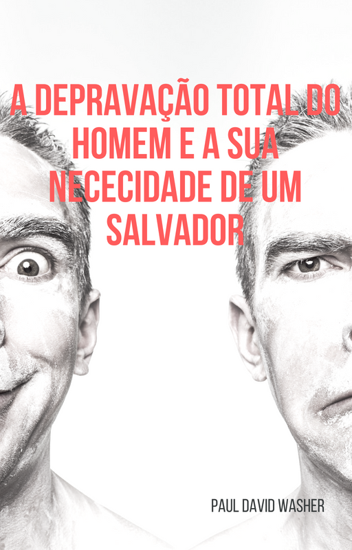 A DEPRAVAÇÃO DO HOMEM E A SUA...