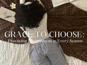 Grace To Choose:Practicing Discernment in Every Season