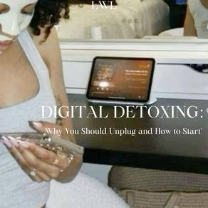  Digital Detoxing:Why You Should Unplug and How to Start
