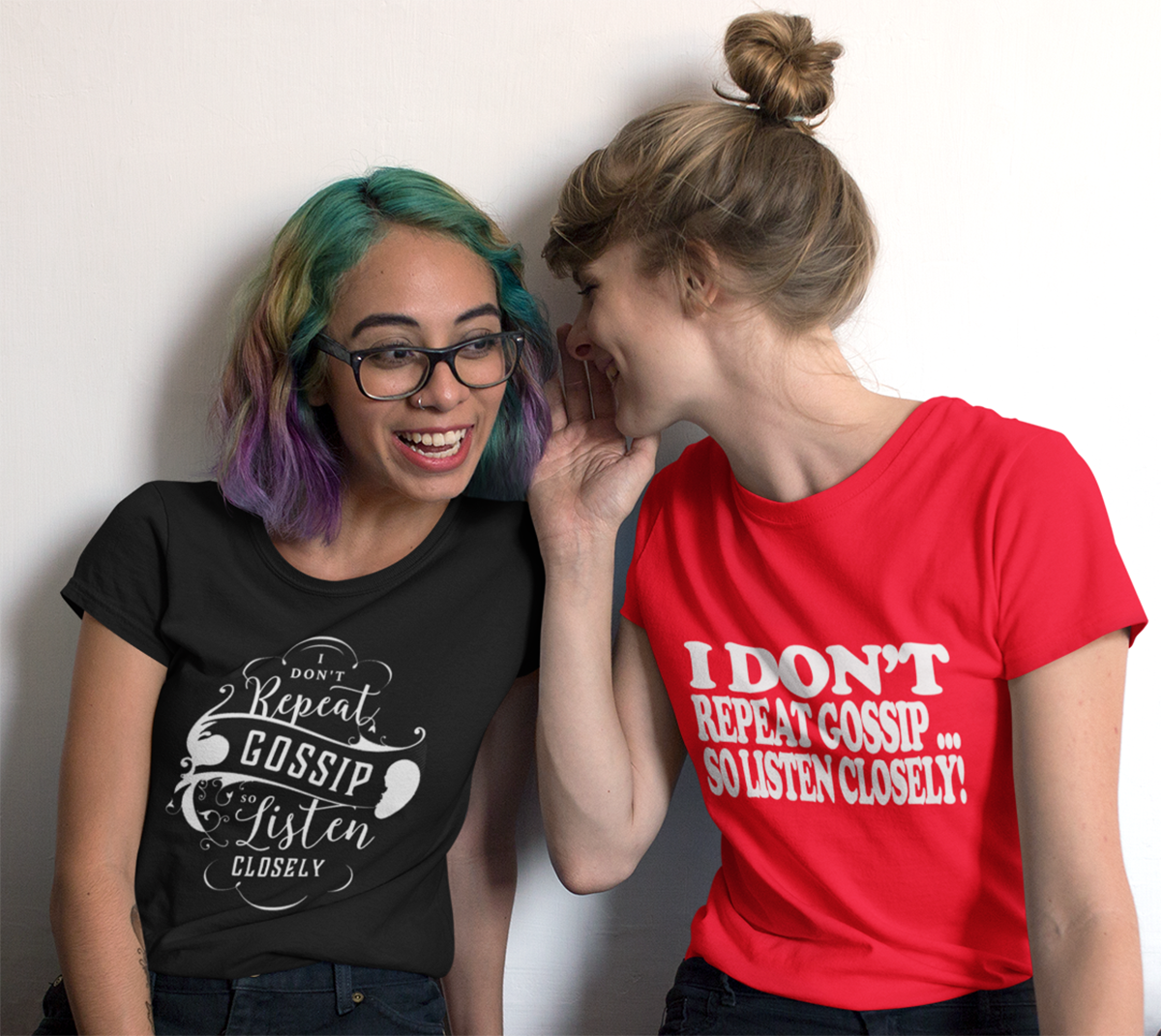 I Don't Repeat Gossip So Listen Closely T-shirt