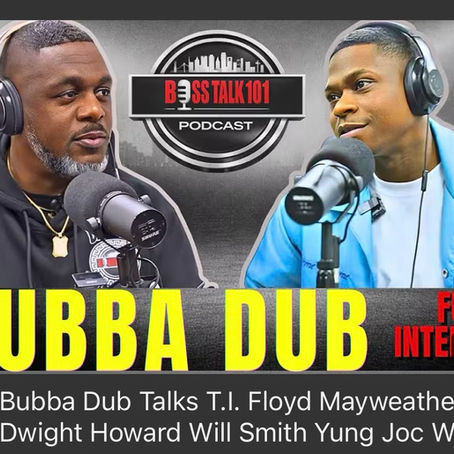 “Bubba Dub Talks T.I., Floyd Mayweather, Dwight Howard, Will Smith, Yung Joc & More”