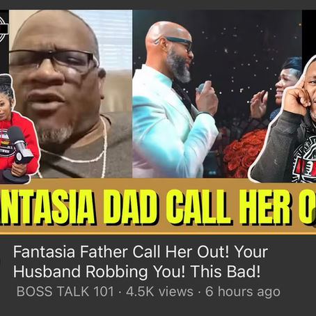 “Fantasia Father Call Her Out! Your Husband Robbing You! This Bad!”